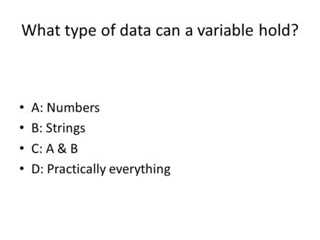 What type of data can a variable hold?