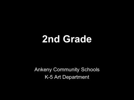 Ankeny Community Schools K-5 Art Department