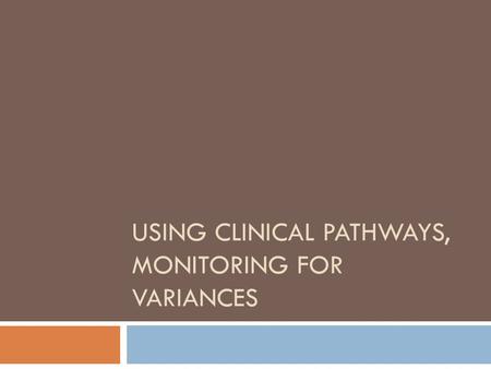 Using clinical pathways, monitoring for variances