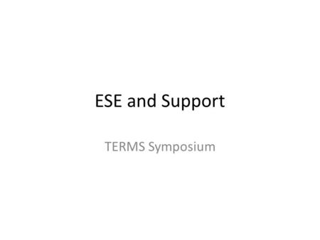 ESE and Support TERMS Symposium. New information that must be added Cluster, SVE and Pre-K cluster must be added.