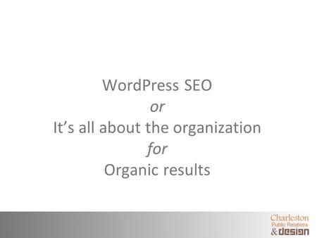 WordPress SEO or Its all about the organization for Organic results.