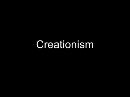 Creationism. ? cre·a·tion·ism [kree-ey-shuh-niz-uhm] –noun.