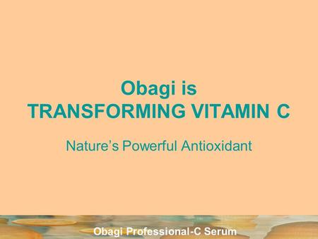 Obagi is TRANSFORMING VITAMIN C
