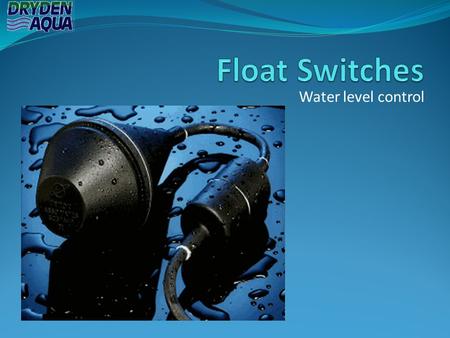 Float Switches Water level control.