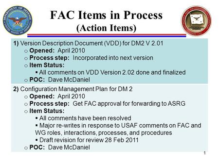 FAC Items in Process (Action Items) 1) Version Description Document (VDD) for DM2 V 2.01 o Opened: April 2010 o Process step: Incorporated into next version.