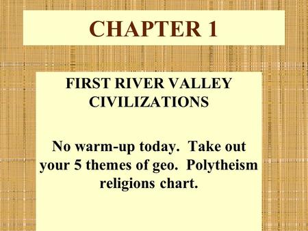 FIRST RIVER VALLEY CIVILIZATIONS
