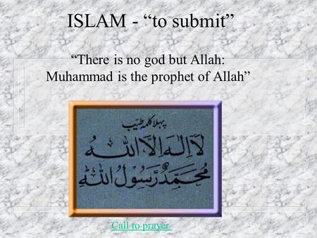 “There is no god but Allah: Muhammad is the prophet of Allah”
