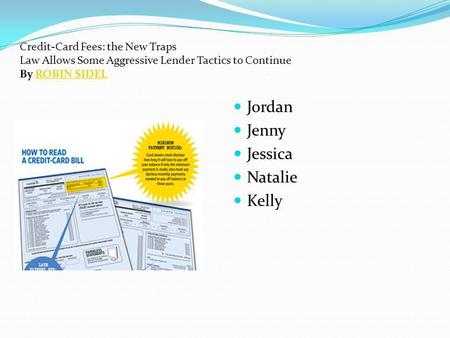 Jenny, Natalie, Jessica, Jordan, Kelly Jordan Jenny Jessica Natalie Kelly Credit-Card Fees: the New Traps Law Allows Some Aggressive Lender Tactics to.