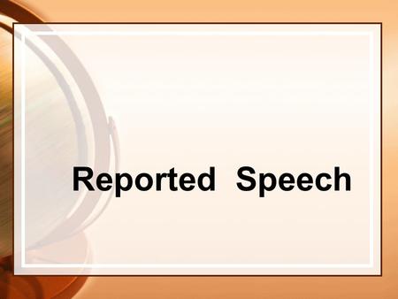 Reported Speech. About me... a) Im stupid. I live far from here. I dont live near here. b) Ive been a teacher for a long time. c) I went to the library.