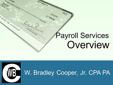 W. Bradley Cooper, Jr. CPA PA Payroll Services Overview.