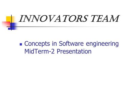 Innovators Team Concepts in Software engineering MidTerm-2 Presentation.