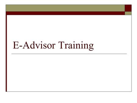 E-Advisor Training.