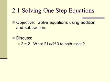 2.1 Solving One Step Equations