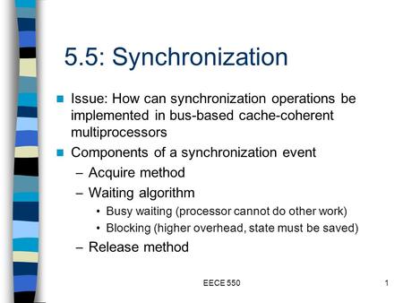 EECE 5501 5.5: Synchronization Issue: How can synchronization operations be implemented in bus-based cache-coherent multiprocessors Components of a synchronization.