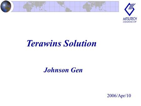 Terawins Solution Johnson Gen 2006/Apr/10. System Introduction Driving Board DVD TV Tuner TFT LCD Panel TFT LCD Panel Car TV Portable DVD Car TV A/D Board.
