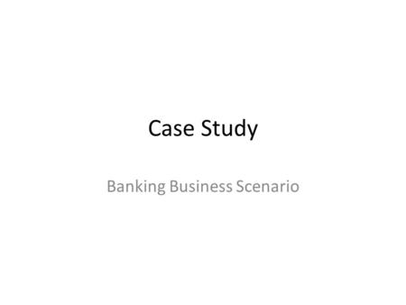 Banking Business Scenario