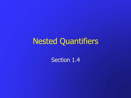 Nested Quantifiers Section 1.4.