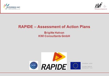 RAPIDE – Assessment of Action Plans Brigitte Hatvan KWI Consultants GmbH EUROPEAN UNION European Regional Development Fund.