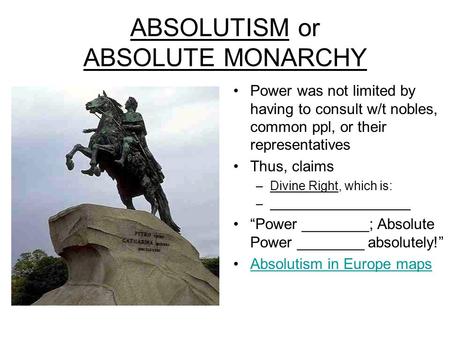 ABSOLUTISM or ABSOLUTE MONARCHY