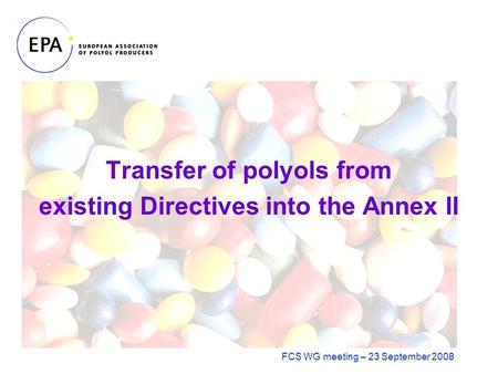 Transfer of polyols from existing Directives into the Annex II FCS WG meeting – 23 September 2008.