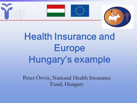 Health Insurance and Europe Hungary’s example