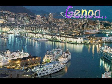 Genoa is a city and an important seaport in the northern Italy, the capital of the Province of Genoa and of the region of Liguria.