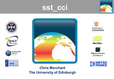 Sst_cci Chris Merchant The University of Edinburgh.