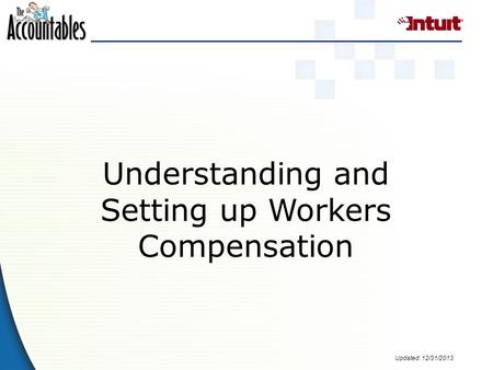 Updated: 12/31/2013 Understanding and Setting up Workers Compensation.