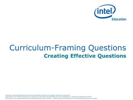Programs of the Intel Education Initiative are funded by the Intel Foundation and Intel Corporation. Copyright © 2007 Intel Corporation. All rights reserved.