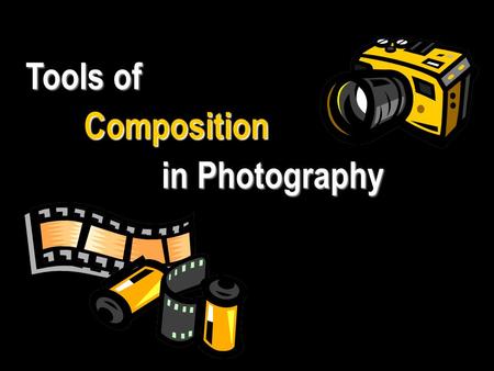 Tools of Composition in Photography. The photographers many choices… The photographers many choices… point of view focus placement background.