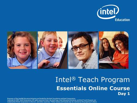 Programs of the Intel® Education Initiative are funded by the Intel Foundation and Intel Corporation. Copyright © 2007 Intel Corporation. All rights reserved.