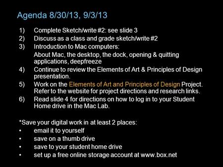 Agenda 8/30/13, 9/3/13 1)Complete Sketch/write #2: see slide 3 2)Discuss as a class and grade sketch/write #2 3)Introduction to Mac computers: About Mac,