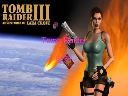 Tomb Raider By EP. Genre There are different types of genres of films. For example there are comedy, action, chick flick and animation. This film is an.