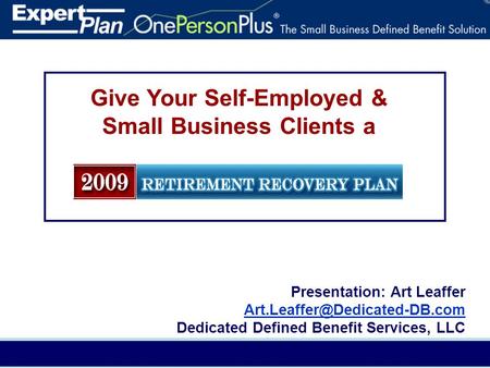 In-43793 (4/08) AXA Advisors, LLCFor presentation to financial professionals only 1 Give Your Self-Employed & Small Business Clients a xxx Presentation: