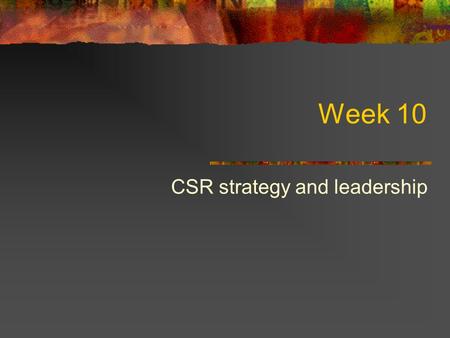 Week 10 CSR strategy and leadership. After the genocide in Rwanda the situation was awful. There was also no infrastructure to get to the people in need.