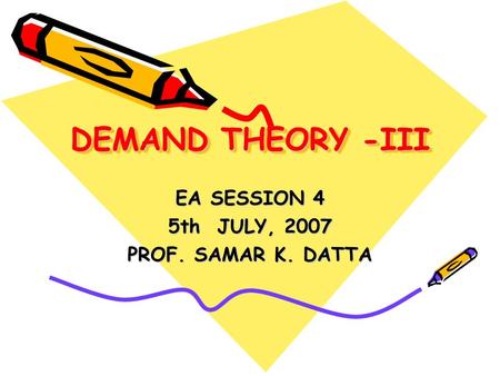 EA SESSION 4 5th JULY, 2007 PROF. SAMAR K. DATTA