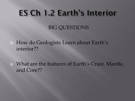 ES Ch 1.2 Earth’s Interior BIG QUESTIONS