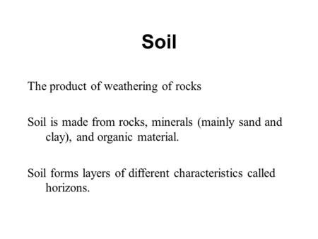 Soil The product of weathering of rocks