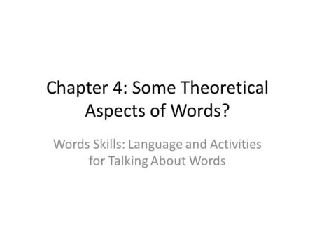 Chapter 4: Some Theoretical Aspects of Words?