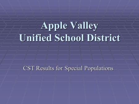 Apple Valley Unified School District CST Results for Special Populations.