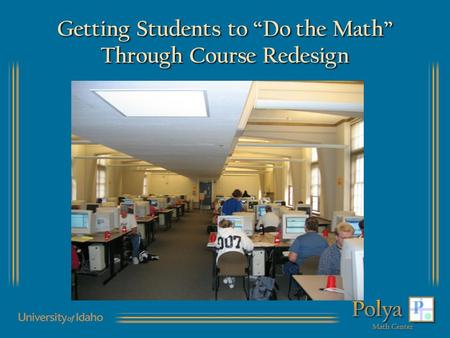 Getting Students to Do the Math Through Course Redesign.