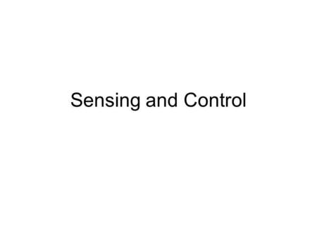 Sensing and Control.