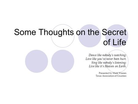 Some Thoughts on the Secret of Life
