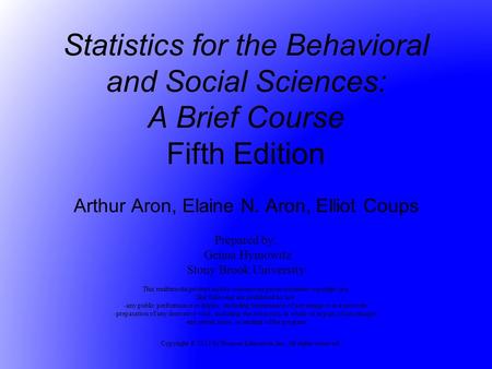 Copyright © 2011 by Pearson Education, Inc. All rights reserved Statistics for the Behavioral and Social Sciences: A Brief Course Fifth Edition Arthur.