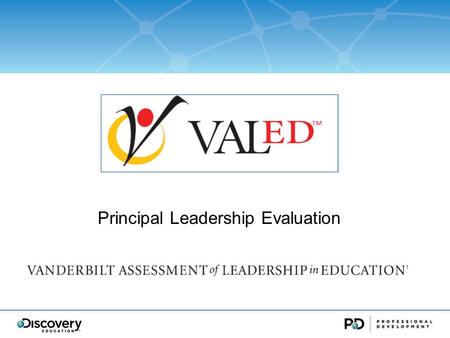 { Principal Leadership Evaluation. Research and Development The team: Porter, Murphy, Goldring, Elliott, Polikoff, May, OToole, Cravens Wallace Foundation.