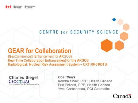 GEAR for Collaboration (G eoConference® E nhancement for AR GOS ) Real-Time Collaboration Enhancement for the ARGOS Radiological / Nuclear Risk Assessment.