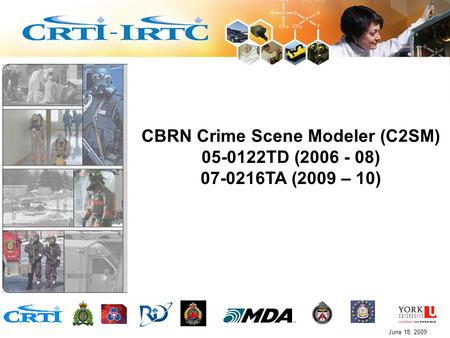 C2SM, 05-0122TD, 07-0216TAJune 18, 2009 CBRN Crime Scene Modeler (C2SM) 05-0122TD (2006 - 08) 07-0216TA (2009 – 10)