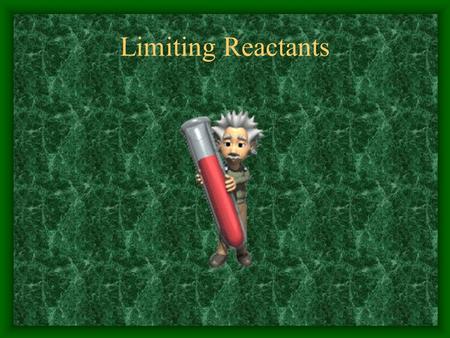 Limiting Reactants.