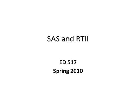 SAS and RTII ED 517 Spring 2010. Edward G. Rendell, Governor Dr. Gerald L. Zahorchak, Secretary of Education Standards Aligned System Integration Trainer.