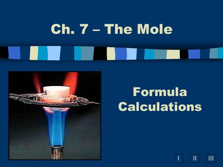 Ch. 7 – The Mole Formula Calculations.